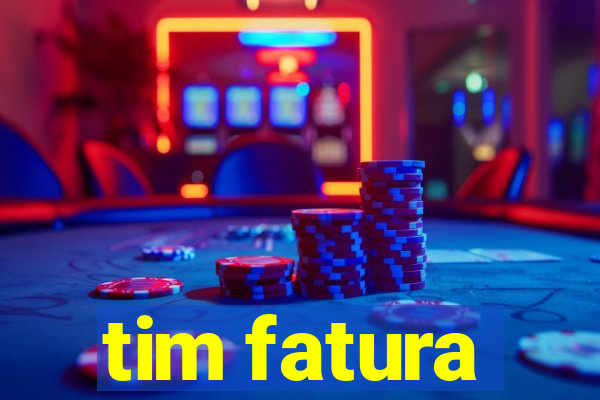 tim fatura